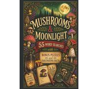 Mushrooms & Moonlight: 55 Easy-to-Read Word Search Puzzles with Fascinating Mushroom Facts, Bonus Challenges, and Creative Activities, 6x9, 210 Pages