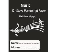 Music 12 - Stave Manuscript Paper: 100 Blank Staff Music Sheet / Music Writing Book / Composition Notebook / 8.5 X 11 Inches