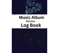 Music Album Review Log Book: Album Rating & Listening Notes Journal for Vinyl, CD & Digital Music | Music Lover’s Notebook (6 x 9 in, 220 Pages)