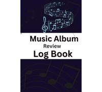 Music Album Review Log Book: Album Rating & Listening Notes Journal for Vinyl, CD & Digital Music | Music Lover’s Notebook (6 x 9 in, 220 Pages)