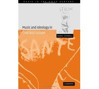 Music and Ideology in Cold War Europe (Music in the Twentieth Century) by Mark Carroll (2006-11-02)