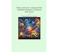Music and Life: A study of the relations between ourselves and music (Classic Books)