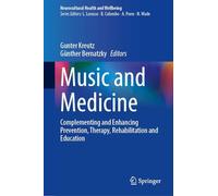 Music and Medicine: Complementing and Enhancing Prevention, Therapy, Rehabilitation and Education (Neurocultural Health and Wellbeing)