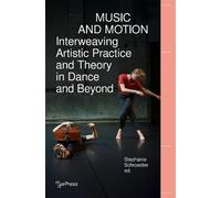 Music and Motion - Interweaving Artistic Practice and Theory in Dance and Beyond (mdwPress)
