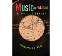 Music and Mystique in Muscle Shoals (Music in American Life)