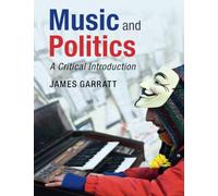 Music and Politics: A Critical Introduction (Cambridge Introductions to Music)