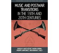 Music and Postwar Transitions in the 19th and 20th Centuries: 10 (Explorations in Culture and International History)