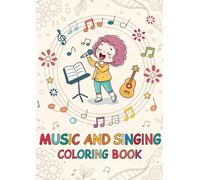 Music and Singing Coloring Book for Kids: Fun & Creative Musical Coloring Pages for Little Singers and Musicians