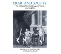 Music and Society Paperback: The Politics of Composition, Performance and Reception