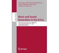 Music and Sound Generation in the AI Era: 16th International Symposium, CMMR 2023, Tokyo, Japan, November 13-17, 2023, Revised Selected Papers: 15236 (Lecture Notes in Computer Science, 15236)