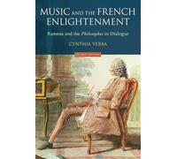 Music and the French Enlightenment: Rameau and the Philosophes in Dialogue
