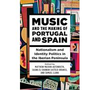 Music and the Making of Portugal and Spain: Nationalism and Identity Politics in the Iberian Peninsula