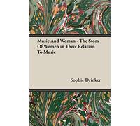 Music And Woman - The Story Of Women in Their Relation To Music
