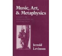 Music, Art and Metaphysics: Essays in Philosophical Aesthetics