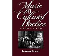 Music as Cultural Practice, 1800-1900: Volume 8 (California Studies in 19th-Century Music)