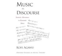 Music as Discourse: Semiotic Adventures In Romantic Music (Oxford Studies In Music Theory)