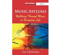 Music Asylums: Wellbeing Through Music in Everyday Life (Music and Change: Ecological Perspectives)