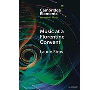 Music at a Florentine Convent: The Biffoli-Sostegni Manuscript and Suor Maria Celeste Galilei (Elements in Women in Music)