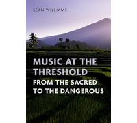 Music at the Threshold from the Sacred to the Dangerous
