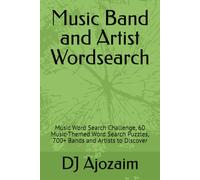 Music Band and Artist Wordsearch: Music Word Search Challenge, 60 Music-Themed Word Search Puzzles, 700+ Bands and Artists to Discover
