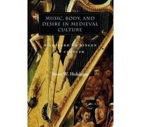 [(Music, Body and Desire in Medieval Culture : Hildegard of Bingen to Chaucer)] [By (author) Bruce W. Holsinger] published on (June, 2002)