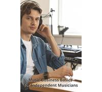Music Business Basics for Independent Musicians