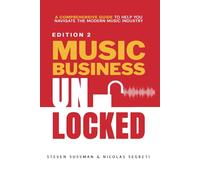Music Business Unlocked Edition #2: A Comprehensive Guide to Help You Navigate the Modern Music Industry