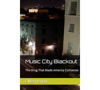 Music City Blackout: The Drug That Made America Comatose