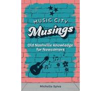 Music City Musings: Old Nashville Knowledge for Newcomers