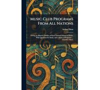 Music Club Programs From All Nations: Giving an Historic Outline of Each National School of Music, With Questions for Study, and a Series of Programs ... Chamber Music