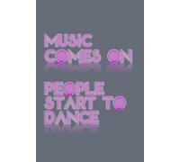 Music Comes On People Start To Dance: 111 page blank, lined notebook. Perfect for ideas, notes, planning and so much more...