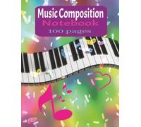 Music Composition Notebook: Blank Sheet Music Manuscript Book - Staff Paper for Music Writing, Songwriting, and Composition | Perfect for Musicians, Students, and Composers (Music Jornal Books)