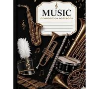 Music Composition Notebook: For Highschool band students Note taking with Instrument Practice logs & Goal Sheets