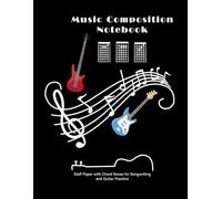 Music Composition Notebook: Staff Paper with Chord Boxes for Songwriting, Guitar Practice and Music Notes (100 Pages, 8.5 x 11 Inches)