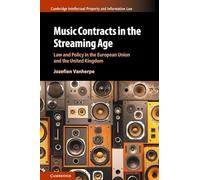 Music Contracts in the Streaming Age: Law and Policy in the European Union and the United Kingdom (Cambridge Intellectual Property and Information Law)