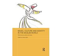 Music, Culture and Identity in the Muslim World – Performance, Politics and Piety