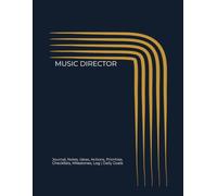 MUSIC DIRECTOR: Journal, Notes, Ideas, Actions, Priorities, Checklists, Milestones, Log | Daily Goals, Music-Ministry Notes, To-Do List & Workflow ... Worship-Leadership Gifts & Church-Music Teams