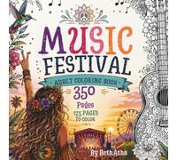 MUSIC FESTIVAL ADULT COLORING BOOK: Stress relief Coloring Pages Inspired by Music, Freedom and Festival life.