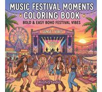 Music Festival Moments Coloring Book: Bold & Easy Boho Festival Vibes for Relaxation, Style & Pure Good Energy