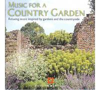 MUSIC FOR A COUNTRY GARDEN - A delightful collection of music inspired by the beauty and sensations of the country garden.