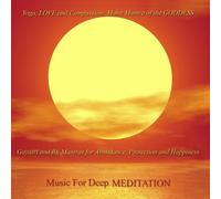 Music for Deep Meditation - Yoga, Love and Compassion: Maha Mantra of The Goddess - Gayatri and Bij Mantras