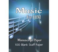 Music For Him Manuscript Paper: 100 Pages of Blank Staff Paper | 7 Staves Per Page | Perfect for Composers, Songwriters, Musicians Who Write with ... Ideal for Writing, Scoring, Creating Anywhere