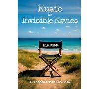 Music for Invisible Movies: 11 Pieces for Piano solo