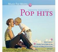 Music for Moms:Smooth & Easy C - Music for Moms: Smooth & Easy Pop Hits