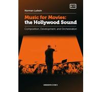Music for Movies: the Hollywood Sound: Composition, Development, and Orchestration