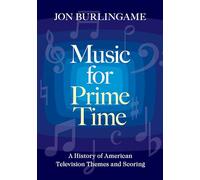 Music for Prime Time: A History of American Television Themes and Scoring
