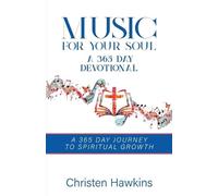 Music for Your Soul - A 365 Day Devotional: A 365 Day Journey to Spiritual Growth