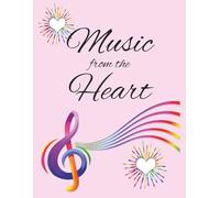 Music from the Heart: Blank Sheet Music Notebook | Staff Paper Notebook | Songwriting Pad