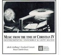 Music From the Time of Christian IV: Instrumental Ensemble and Lute Music