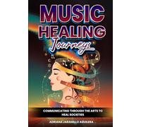 Music Healing Journeys: Communicating Through The Arts To Heal Societies